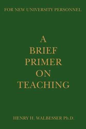 Cover image for A Brief Primer on Teaching: For New University Personnel