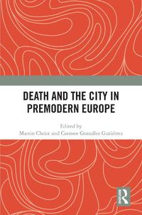 Cover image for Death and the City in Premodern Europe