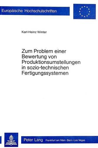 Cover image for Zum Problem Einer Bewertung Von Produktionsumstellungen in Sozio-Technischen Fertigungssystemen