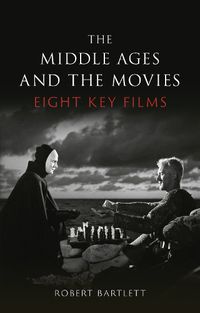 Cover image for The Middle Ages and the Movies: Eight Key Films