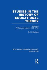 Cover image for Studies in the History of Educational Theory: Volume I Artifice And Nature, 1350-1765