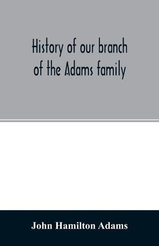 History of our branch of the Adams family