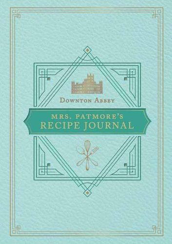 Cover image for The Official Downton Abbey Mrs. Patmore's Recipe Journal