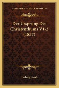 Cover image for Der Ursprung Des Christenthums V1-2 (1857)