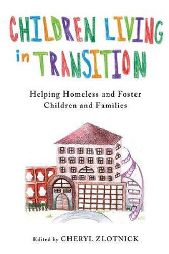 Cover image for Children Living in Transition: Helping Homeless and Foster Care Children and Families