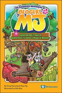 Cover image for Rainforest Adventures Of Biogirl Mj, The: Exploring Our Tropical Rainforests To Solve A Magical Mystery