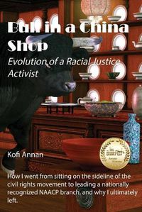Cover image for Bull in a China Shop: Evolution of a Racial Justice Activist