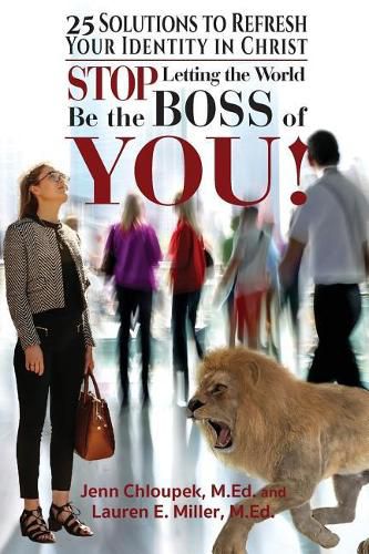 Cover image for Stop Letting the World Be the Boss of You: 25 Solutions to Refresh Your Identity in Christ