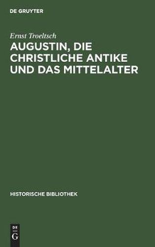 Augustin, Die Christliche Antike Und Das Mittelalter: Im Anschluss an Die Schrift  De Civitate Dei