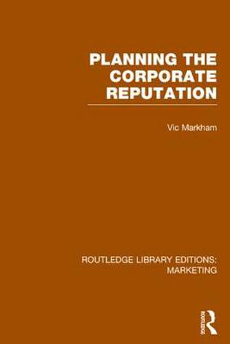 Cover image for Planning the Corporate Reputation (RLE Marketing)