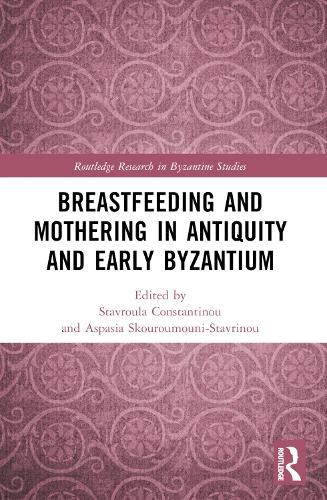 Cover image for Breastfeeding and Mothering in Antiquity and Early Byzantium