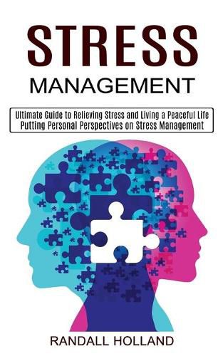 Cover image for Stress Management: Ultimate Guide to Relieving Stress and Living a Peaceful Life (Putting Personal Perspectives on Stress Management)