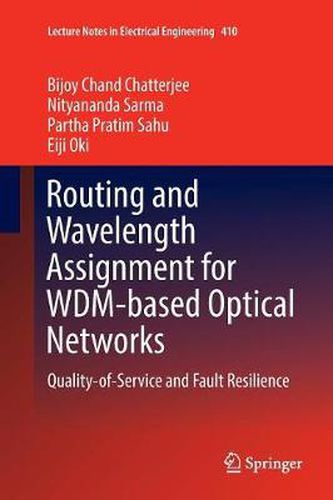 Routing and Wavelength Assignment for WDM-based Optical Networks: Quality-of-Service and Fault Resilience