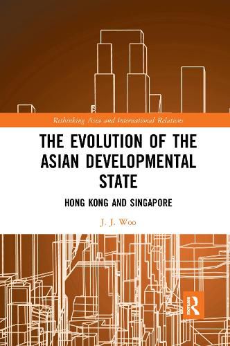 Cover image for The Evolution of the Asian Developmental State: Hong Kong and Singapore