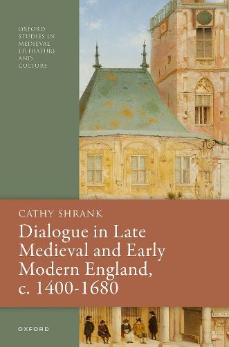 Cover image for Dialogue in Late Medieval and Early Modern England, c. 1400-1680