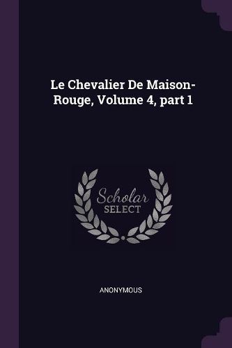 Cover image for Le Chevalier De Maison-Rouge, Volume 4, part 1