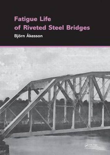 Cover image for Fatigue Life of Riveted Steel Bridges