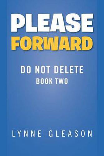 Cover image for Please Forward: Do Not Delete Book Two