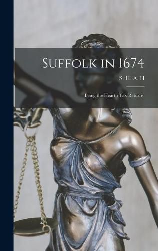 Cover image for Suffolk in 1674: Being the Hearth Tax Returns.