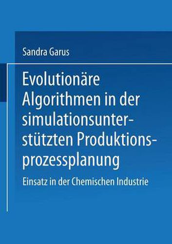 Cover image for Evolutionare Algorithmen in der simulationsunterstutzten Produktionsprozessplanung: Einsatz in der Chemischen Industrie