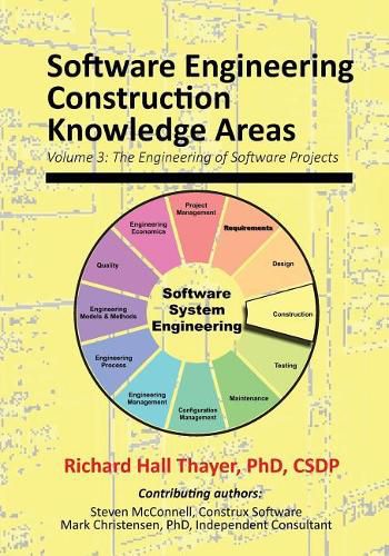 Software Engineering Construction Knowledge Areas: Volume 3: The Engneering of Software Projects