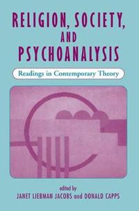 Cover image for Religion, Society, And Psychoanalysis: Readings In Contemporary Theory