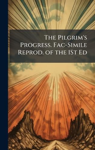 Cover image for The Pilgrim's Progress. Fac-Simile Reprod. of the 1St Ed