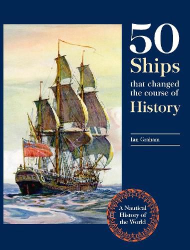 Fifty Ships that Changed the Course of History