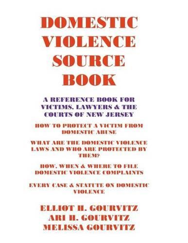 Domestic Violence Source Book: A Reference Book for Victims, Lawyers, and the Courts of New Jersey