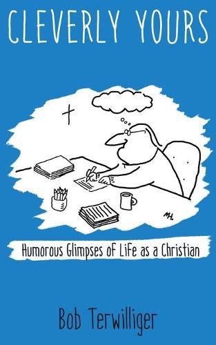 Cover image for Cleverly Yours: Humorous Glimpses of Life As a Christian