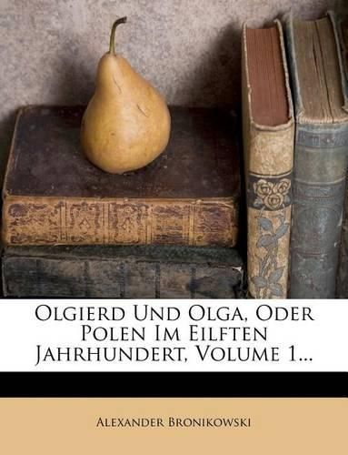 Cover image for Olgierd Und Olga, Oder Polen Im Eilften Jahrhundert, Volume 1...