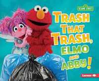 Cover image for Trash That Trash, Elmo and Abby!