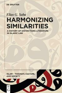 Cover image for Harmonizing Similarities: A History of Distinctions Literature in Islamic Law