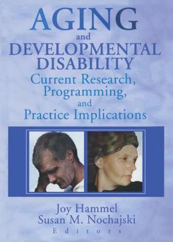 Cover image for Aging and Developmental Disability: Current Research, Programming, and Practice Implications: Current Research, Programming, and Practice Implications