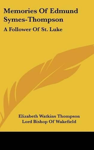 Cover image for Memories of Edmund Symes-Thompson: A Follower of St. Luke