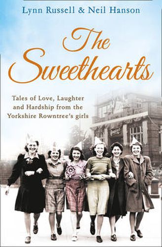 Cover image for The Sweethearts: Tales of Love, Laughter and Hardship from the Yorkshire Rowntree's Girls