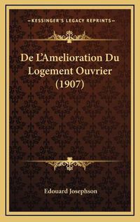 Cover image for de L'Amelioration Du Logement Ouvrier (1907)