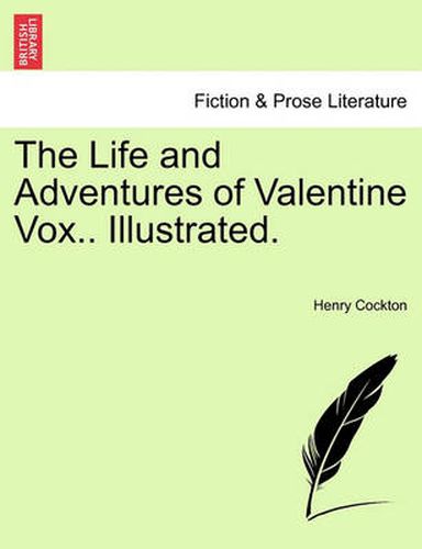 Cover image for The Life and Adventures of Valentine Vox.. Illustrated.