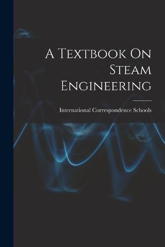 Cover image for A Textbook On Steam Engineering