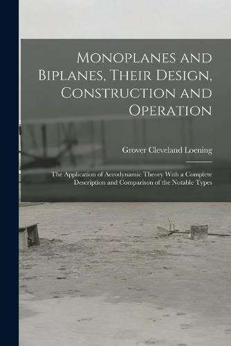 Monoplanes and Biplanes, Their Design, Construction and Operation