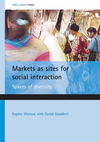 Cover image for Markets as sites for social interaction: Spaces of diversity