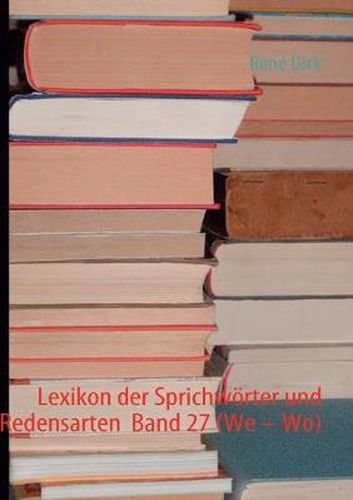 Cover image for Lexikon der Sprichwoerter und Redensarten Band 27 (We - Wo)