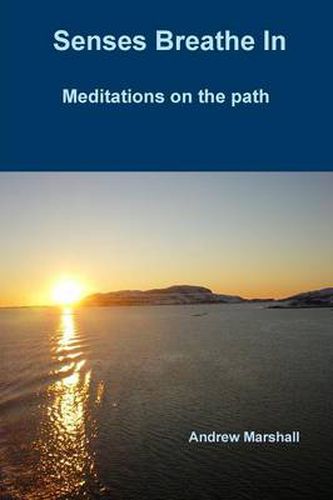 Cover image for Senses Breathe In; Meditations on the path