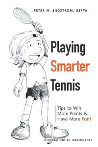 Cover image for Playing Smarter Tennis: Tips to Win More Points & Have More Fun!