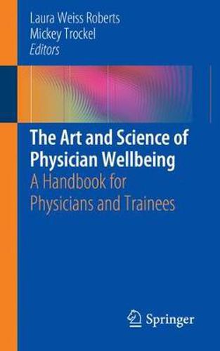 The Art and Science of Physician Wellbeing: A Handbook for Physicians and Trainees