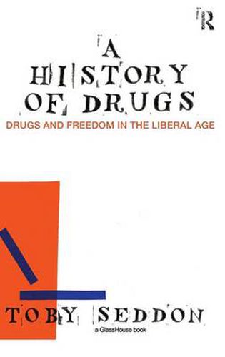 Cover image for A History of Drugs: Drugs and Freedom in the Liberal Age