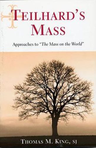 Cover image for Teilhard's Mass: Approaches to  The Mass on the World