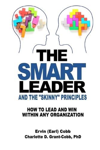 The Smart Leader and the Skinny Principles: How to Lead and Win within Any Organization