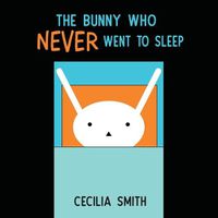 Cover image for The Bunny who Never went to Sleep