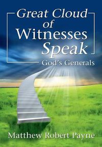 Cover image for Great Cloud of Witnesses Speak: God's Generals